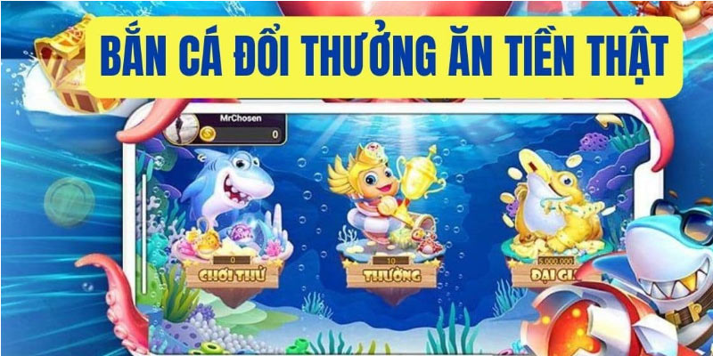 Bắn cá đổi thưởng an tiền thật đã chứng minh sức hấp dẫn Bắn cá đổi thưởng an tiền thật đã chứng minh sức hấp dẫn
