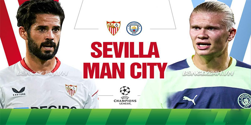 Nhận định kèo MC với Sevilla cho thấy Man City có phong độ ổn định hơn Nhận định kèo MC với Sevilla cho thấy Man City có phong độ ổn định hơn