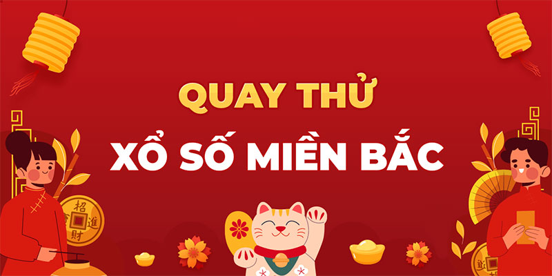 Những lợi ích nổi bật khi quay thử xổ số miền Bắc Những lợi ích nổi bật khi quay thử xổ số miền Bắc